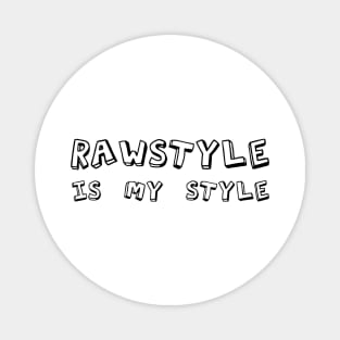 Rawstyle Is My Style! Magnet